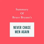 Summary of Bruce Bryans's Never Chase Men Again cover image cdn