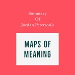 Summary of Jordan Peterson's Maps of Meaning cover image cdn