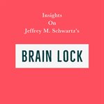Insights on Jeffrey M. Schwartz's Brain Lock cover image cdn