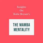 Insights on Kobe Bryant's the Mamba Mentality cover image cdn