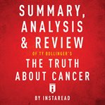 Summary, Analysis & Review of Ty Bollinger's the Truth About Cancer cover image cdn