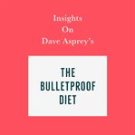 Insights on Dave Asprey's the Bulletproof Diet cover image cdn