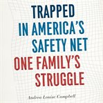 Trapped in America's Safety Net cover image cdn