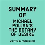 Summary of Michael Pollan's the Botany of Desire cover image cdn