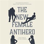 The New Female Antihero cover image cdn