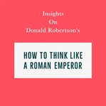 Insights on Donald Robertson's How to Think Like a Roman Emperor cover image cdn