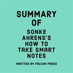 Summary of Sonke Ahrens's How to Take Smart Notes cover image cdn