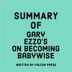 Summary of Gary Ezzo's on Becoming Babywise cover image cdn