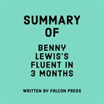 Summary of Benny Lewis's Fluent in 3 Months cover image cdn
