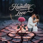 The Humility That Turned Into Love cover image cdn