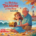 The Holiday Treasure and the First School Bell cover image cdn