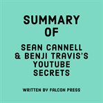 Summary of Sean Cannell & Benji Travis's Youtube Secrets cover image cdn
