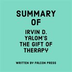 Summary of Irvin D. Yalom's the Gift of Therapy cover image cdn