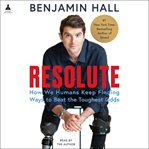 Resolute : How We Humans Keep Finding Ways to Beat the Toughest Odds cover image cdn