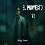 El proyecto 73 : Un thriller psicológico cover image cdn