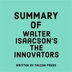 Summary of Walter Isaacson's the Innovators cover image cdn