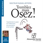 Tremblez mais osez ! : Transformer La Peur Et Indécision En Assurance Et En Action cover image cdn