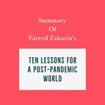 Summary of Fareed Zakaria's Ten Lessons for a Post-Pandemic World cover image cdn