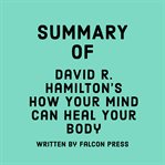 Summary of David R. Hamilton's How Your Mind Can Heal Your Body cover image cdn