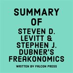 Summary of Steven D. Levitt & Stephen J. Dubner's Freakonomics cover image cdn