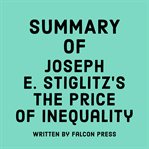 Summary of Joseph E. Stiglitz's the Price of Inequality cover image cdn