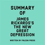 Summary of James Rickards's the New Great Depression cover image cdn