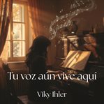 Tu Voz Aún Vive Aquí : Novela Romántica De Duelo Y Amor Eterno cover image cdn