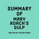 Summary of Mary Roach's Gulp cover image cdn
