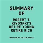 Summary of Robert T. Kiyosaki's Retire Young Retire Rich cover image cdn