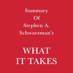 Summary of Stephen A. Schwarzman What it Takes cover image cdn