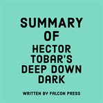 Summary of Héctor Tobar's Deep Down Dark cover image cdn