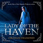 Lady of the Haven : Digitally Narrated Using a Synthesized Voice cover image cdn