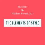 Insights on William Strunk Jr's: The Elements of Style cover image cdn