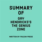 Summary of Gay Hendricks's the Genius Zone cover image cdn