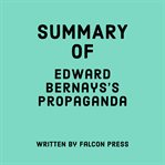 Summary of Edward Bernays's Propaganda cover image cdn