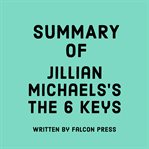 Summary of Jillian Michaels's the 6 Keys cover image cdn