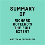 Summary of Richard Botelho's the Full Extent cover image cdn