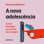 A nova adolescência: como dialogar na era da tecnologia cover image cdn