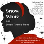 Snow White and Seven Twisted Tales cover image cdn