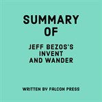 Summary of Jeff Bezos's Invent and Wander cover image cdn