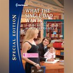 What the Single Dad Wants... cover image cdn