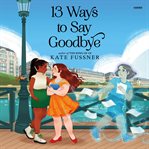 13 Ways to Say Goodbye cover image cdn