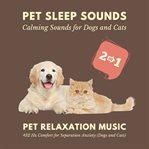 Pet Sleep Sounds - Calming Sounds for Dogs and Cats : Pet Relaxation Music – 432 Hz Comfort For Separation Anxiety (dogs And Cats) cover image cdn
