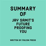 Summary of Jay Samit's Future Proofing You cover image cdn