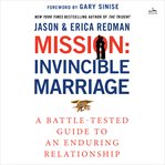 Mission: Invincible Marriage : A Navy SEAL Couple's Guide to an Indestructible Relationship cover image cdn