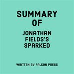 Summary of Jonathan Fields's Sparked cover image cdn