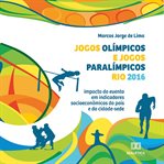 Jogos Olímpicos e Jogos Paralímpicos Rio 2016 : Impacto Do Evento Em Indicadores Socioeconmicos Do País E Da Cidade-sede cover image cdn