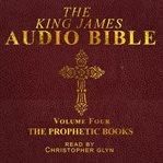 The King James Audio Bible, Volume Four: The Prophetic Books cover image cdn