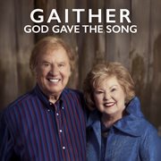 Gaither: God Gave The Song cover image cdn