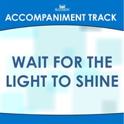Wait For The Light To Shine (Accompaniment Track) cover image cdn
